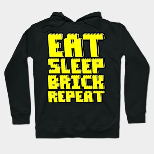 EAT, SLEEP, BRICK, REPEAT Hoodie